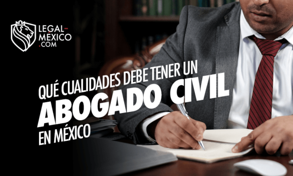 Qué Cualidades debe tener un Abogado Civil en México