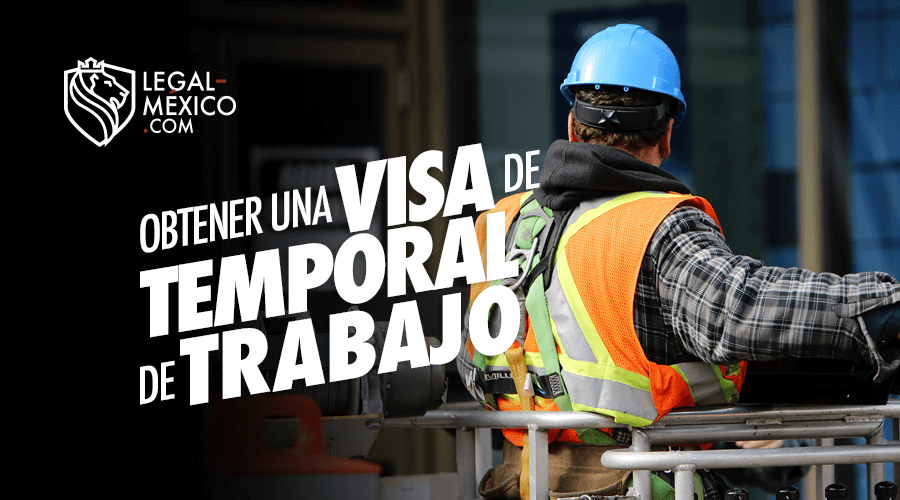 Visa Temporal de Trabajo en México