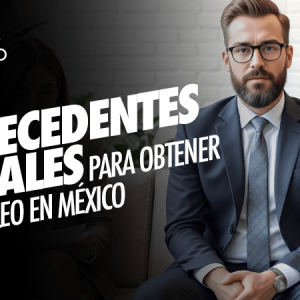 Antecedentes Penales para Obtener Empleo en México