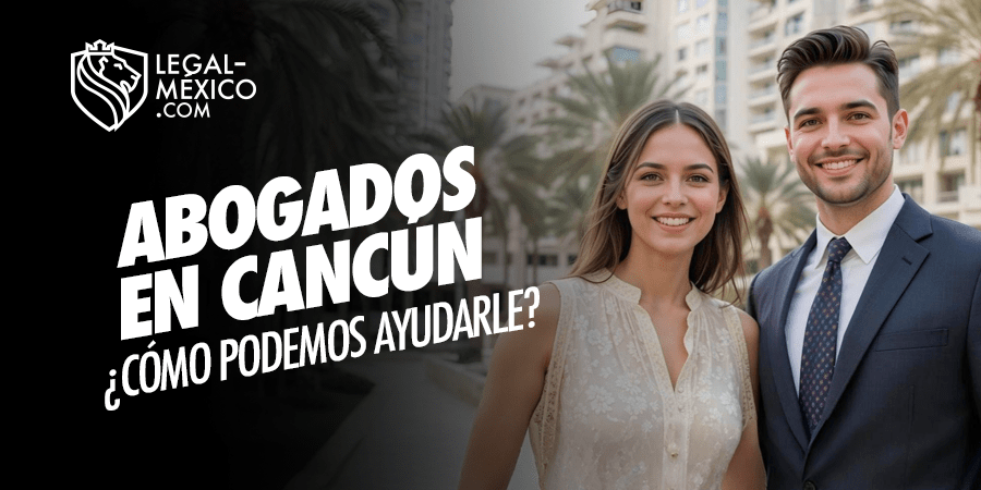 Abogados en Cancún: Servicios Legales Confiables y Especializados