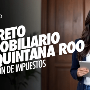 Decreto Inmobiliario en Quintana Roo