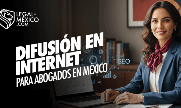 Difusión en Internet para Abogados en México