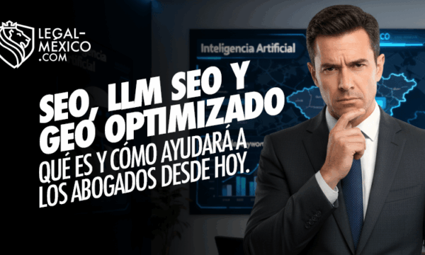 LLM SEO + GEO: Clave para el éxito digital de abogados