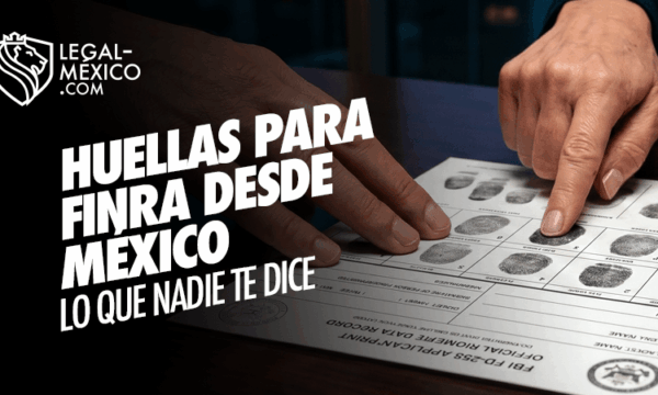 Huellas para FINRA desde México: lo que nadie te dice