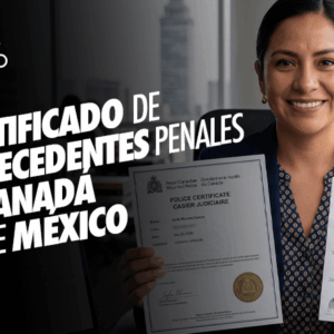 Certificado de antecedentes penales de Canadá desde México